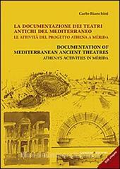 La documentazione dei teatri antichi del Mediterraneo. Le attività del progetto Athena a Mérida. Ediz. italiana e inglese. Con CD-ROM.pdf