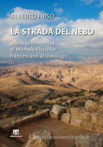 La strada del Nebo. Storia avventurosa di Michele Piccirillo, francescano archeologo.pdf