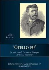 Otello fu. La vera storia di Francesco Tamagno il «tenore-cannone».pdf