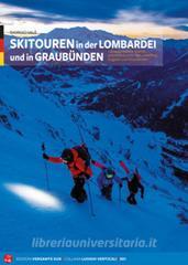 Skitouren in der Lombardei und in Graubünden. 110 Ausgewählte Touren zwischen Comer See, Valtellina, Engadin und Graubünden.pdf