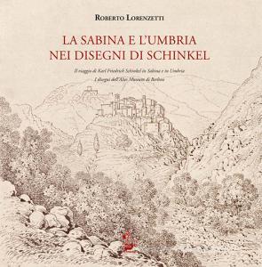 La Sabina e lUmbria nei disegni di Schinkel. Il viaggio di Karl Friederich Schinkel in Sabina e in Umbria. I disegni dellAltes Museum di Berlino. Ediz. illustrata.pdf