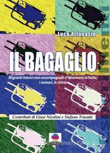 Il bagaglio. Migranti minori non accompagnati: il fenomeno in Italia, i numeri e le storie.pdf