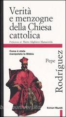 Verità e menzogne della Chiesa cattolica. Come è stata manipolata la Bibbia.pdf