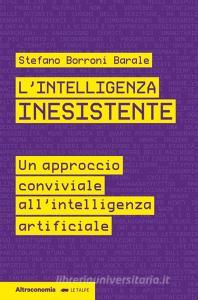 Ebook L’intelligenza inesistente di Stefano Borroni Barale edito da Altreconomia