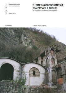 Il patrimonio industriale tra passato e futuro. Unesperienza didattica a Vittorio Veneto.pdf