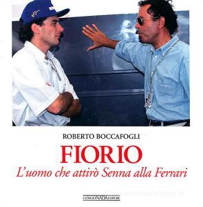 Fiorio. Luomo che attirò Senna alla Ferrari.pdf