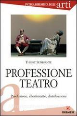 Professione teatro. Produzione, allestimento, distribuzione.pdf