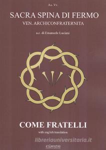 Come fratelli. La confraternita della Sacra Spina di Fermo. Ediz. italiana e inglese.pdf