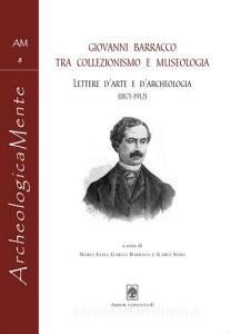 Giovanni Barracco tra collezionismo e museologia. Lettere darte e darcheologia (1871-1912).pdf