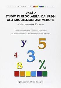 Unità 7. Studio di regolarità: dai fregi alle successioni numeriche.pdf