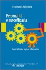 Personalità e autoefficacia. Come allenare ragione ed emozioni.pdf