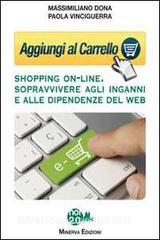 Aggiungi al carrello. Shopping on-line. Sopravvivere agli inganni e alle dipendenze del web.pdf