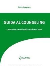Guida al counseling. I fondamenti tecnici della relazione d'aiuto retedem.it Image