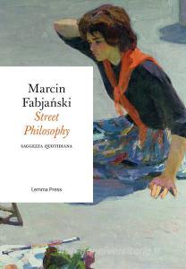Street philosophy. Saggezza quotidiana.pdf