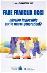 Fare famiglia oggi. Mission impossible per le nuove generazioni?.pdf