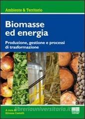Biomasse per la produzione di energia. Produzione, gestione e processi di trasformazione.pdf