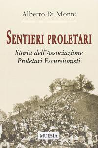 Sentieri proletari. Storia dellAssociazione Proletari Escursionisti.pdf
