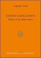 Guido Cavalcanti. Dante e il suo «primo amico».pdf