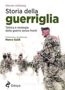 Storia della guerriglia. Tattica e strategia della guerra senza fronti.pdf