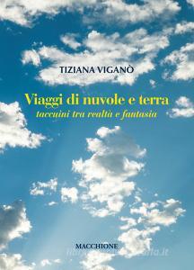 Viaggi di nuvole e di terra. Taccuini tra realtà e fantasia.pdf