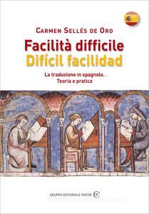 Ebook Facilità difficile - Dificil facilidad di Sellés de Oro Carmen edito da Gruppo Editoriale Viator