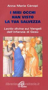I miei occhi hanno visto la tua salvezza. Lectio divina sui vangeli dellinfanzia di Gesù.pdf