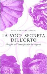 La voce segreta dellorto. Viaggio nellimmaginario dei vegetali.pdf