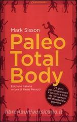 Paleo total body. 21 giorni per riprogrammare il tuo corpo e la tua vita con i principi dellalimentazione paleolitica.pdf