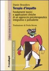 Terapia dimpatto. Fondamenti teorici e applicazioni cliniche di un approccio psicoterapeutico integrativo e polivalente.pdf