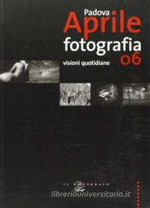 Padova aprile fotografia 06. Visioni quotidiane.pdf