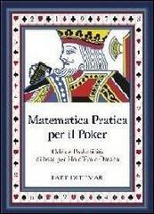 La matematica applicata al poker. Calcolo Odds e probabilità per texas Holdem e Omaha.pdf