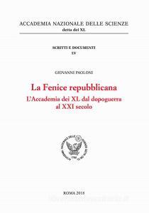 La Fenice repubblicana. LAccademia dei XL dal dopoguerra al XXI secolo.pdf