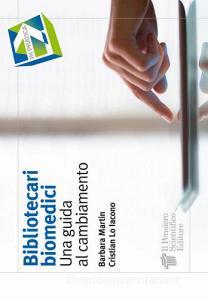 Bibliotecari biomedici. Una guida al cambiamento.pdf