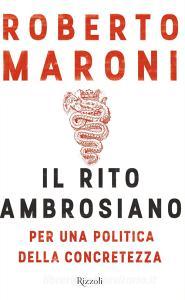 Ebook Il rito ambrosiano di Maroni Roberto edito da Rizzoli
