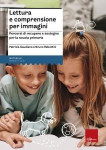 Lettura e comprensione per immagini. Percorsi di recupero e sostegno per la scuola primaria. Con Adesivi.pdf