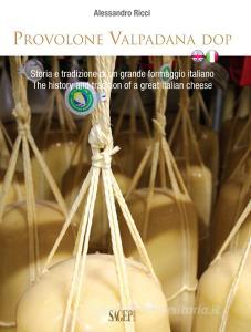 Provolone Valpadana DOP. Storia e tradizione di un grande formaggio italiano-The history and tradition of a great italian cheese.pdf