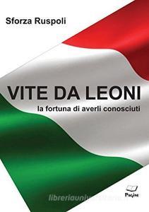 Vite da leoni. La fortuna di averli conosciuti.pdf