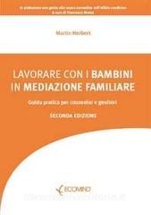 Lavorare con i bambini in mediazione familiare. Guida pratica per counselor e genitori.pdf