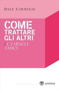 Come trattare gli altri e farseli amici.pdf