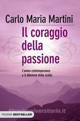 Il coraggio della passione. Luomo contemporaneo e il dilemma della scelta.pdf