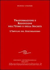 Trasformazione e redenzione delluomo e della società. Limpulso del goetheanismo.pdf