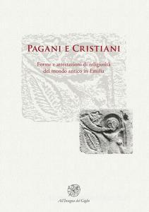 Pagani e cristiani. Forme e attestazioni di religiosità del mondo antico in Emilia vol.10.pdf