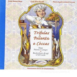 Trifulas pulenta e còccas-Patate polenta e castagne. Ricette di ieri e di oggi in val Grande.pdf