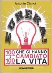 Eureka! 100 inventori + 100 invenzioni che ci hanno cambiato la vita.pdf