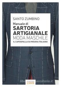 Manuale di sartoria artigianale moda maschile. Il capospalla su misura italiano.pdf