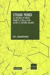 Strani mondi. La ricerca di nuovi pianeti e della vita oltre il sistema solare.pdf