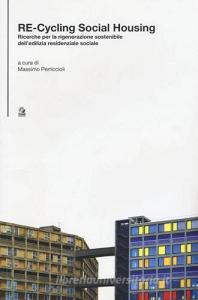 Re-cycling social housing. Ricerche per la rigenerazione sostenibile dellediliza residenziale sociale.pdf