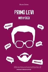Ebook Primo Levi. Miti d'oggi di Osimo Bruno edito da Francesco Brioschi Editore