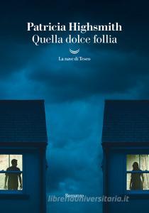 Ebook Quella dolce follia di Patricia Highsmith edito da La nave di Teseo