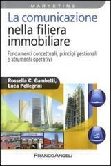 La comunicazione nella filiera immobiliare. Fondamenti concettuali, principi gestionali e strumenti operativi.pdf